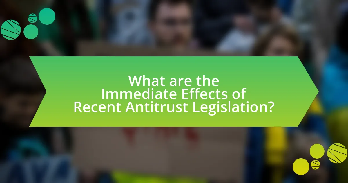 What are the Immediate Effects of Recent Antitrust Legislation?