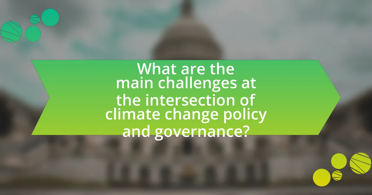 What are the main challenges at the intersection of climate change policy and governance?